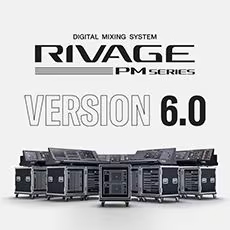 V6.0新固件已到，为 RIVAGE PM 数字混音系统带来新功能和增强操作